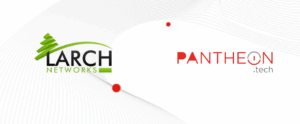 Larch Networks & PANTHEON.tech Collaboration