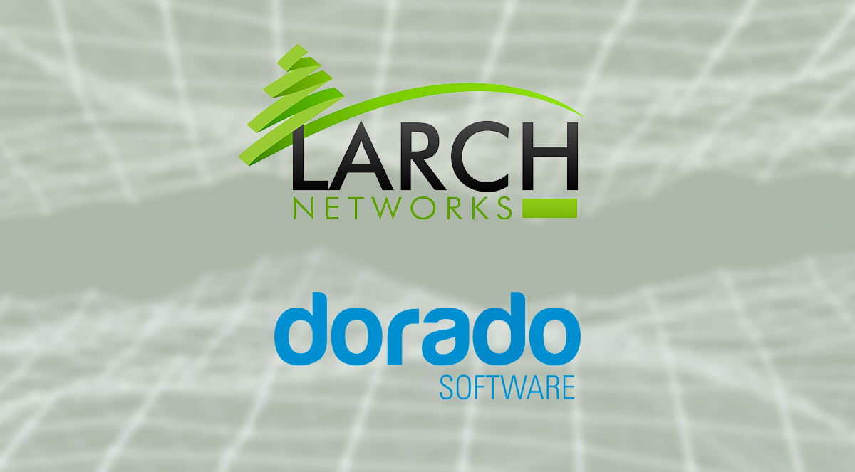 Larch Networks and Dorado Software join forces to take network infrastructure management to the next level.